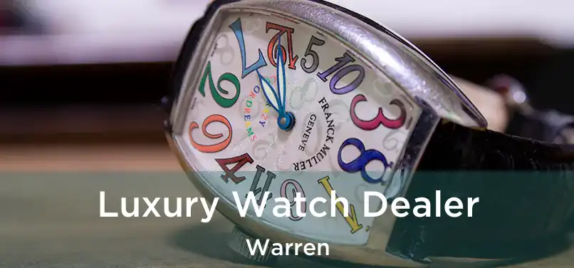 Luxury Watch Dealer Warren