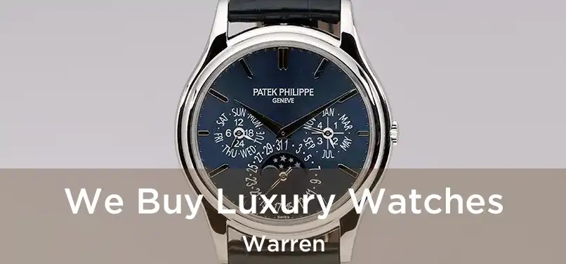 We Buy Luxury Watches Warren